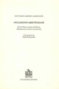 Occasioni aretiniane - Giovani Albero Albicante - Libro Vecchiarelli 1999, Cinquecento, testi e studi letter. ital. | Libraccio.it
