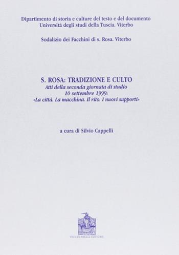 Santa Rosa: tradizione e culto. La città. La macchina. Il rito. I nuovi supporti. Vol. 2  - Libro Vecchiarelli 2000, Dip. st. cultura testo docum. Uni. Tuscia | Libraccio.it