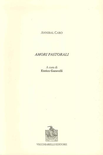 Amori pastorali - Annibal Caro - Libro Vecchiarelli 2002 | Libraccio.it