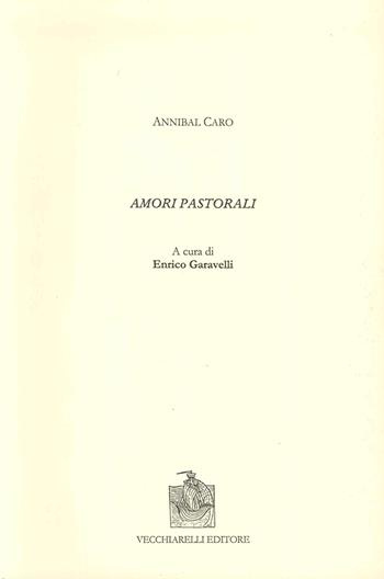 Amori pastorali - Annibal Caro - Libro Vecchiarelli 2002 | Libraccio.it