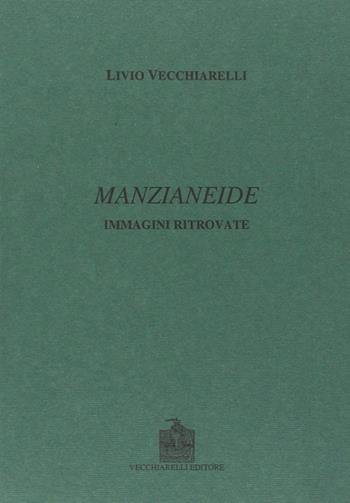 Manzianeide. Immagini ritrovate - Livio Vecchiarelli - Libro Vecchiarelli 2002 | Libraccio.it