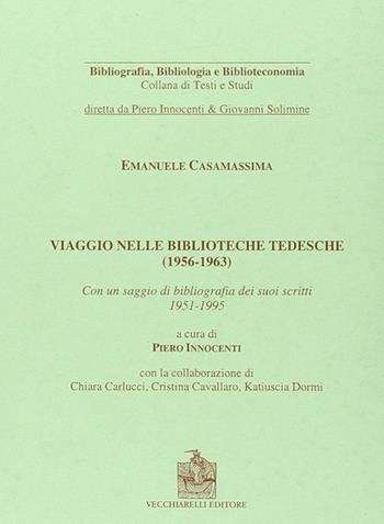 Viaggio nelle biblioteche tedesche (1956-1963) - Emanuele Casamassima - Libro Vecchiarelli 2002, Bibliografia bibliologia bibliotec. studi | Libraccio.it