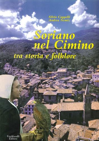Soriano nel Cimino. Tra storia e folklore - Silvio Cappelli, Andrea Nemiz - Libro Vecchiarelli 2002 | Libraccio.it