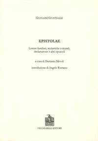 Epistolae, lettere familiari, scolastiche o morali, declamatorie e altri opuscoli. Testo latino e italiano - Giovanni Giustiniani - Libro Vecchiarelli 2004, Cinquecento, testi e studi letter. ital. | Libraccio.it