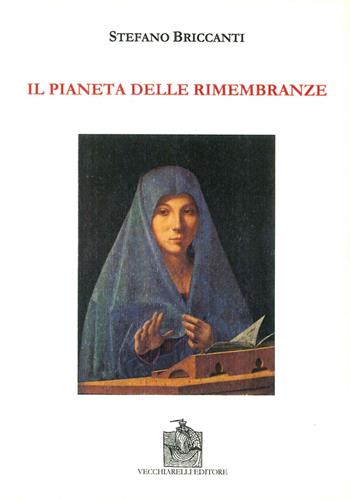 Il pianeta delle rimembranze - Stefano Briccanti - Libro Vecchiarelli 2004 | Libraccio.it