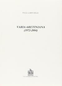 Varia aretiniana (1972-2004) - Paul Larivaille - Libro Vecchiarelli 2005, Cinquecento, testi e studi letter. ital. | Libraccio.it