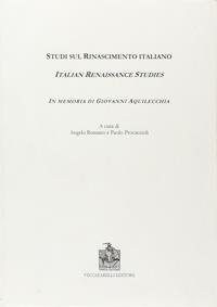 Studi sul Rinascimento italiano. In memoria di Giovanni Aquilecchia - Angelo Romano, Paolo Procaccioli - Libro Vecchiarelli 2005, Cinquecento, testi e studi letter. ital. | Libraccio.it