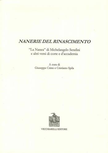 Nanerie del Rinascimento. La «Nanea» di Michelangelo Serafini e altri versi di corte e d'accademia - Giuseppe Crimi - Libro Vecchiarelli 2006, Cinquecento, testi e studi letter. ital. | Libraccio.it