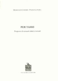 Per Tasso. Proposte di restauri critici e testuali - Carmine Chiodo, Paolo Luparia - Libro Vecchiarelli 2007, Cinquecento, testi e studi letter. ital. | Libraccio.it