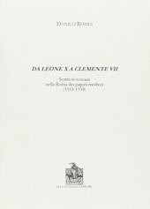 Da Leone X a Clemente VII. Scrittori toscani nella Roma dei papati medicei (1513-1534)