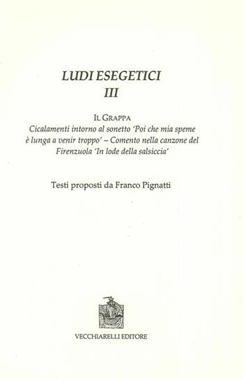 Ludi esegetici III. Il Grappa  - Libro Vecchiarelli 2009, Cinquecento, testi e studi letter. ital. | Libraccio.it