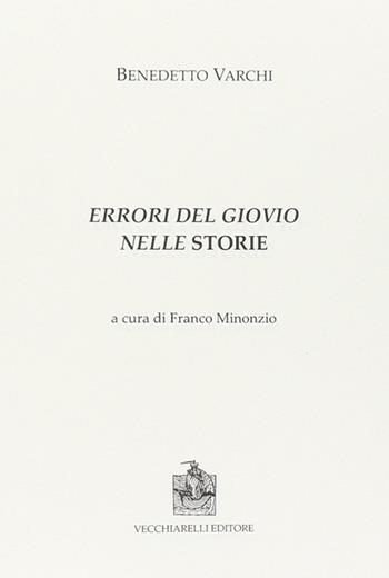 Errori del Giovio nelle storie - Benedetto Varchi - Libro Vecchiarelli 2010, Cinquecento, testi e studi letter. ital. | Libraccio.it
