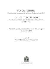 Soglie testuali. Funzioni del paratesto nel secondo Cinquecento e oltre. Atti della Giornata di studi (Università di Groningen, 13 dicembre 2007)