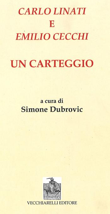 Carlo Linati e Emilio Cecchi. Un carteggio  - Libro Vecchiarelli 2012, Da lontano. Studi e testi | Libraccio.it