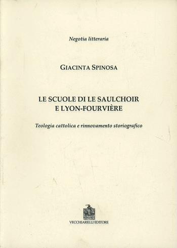 Le scuole di Le Salchoir e Lyon-Fourvière. Teologia cattolica e rinnovamento storiografico - Giacinta Spinosa - Libro Vecchiarelli 2012 | Libraccio.it