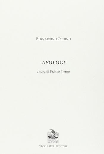 Apologi - Bernardino Ochino - Libro Vecchiarelli 2012 | Libraccio.it