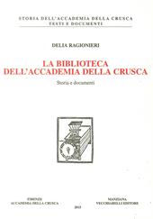 La biblioteca dell'Accademia della Crusca. Storia e documenti