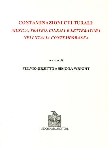 Contaminazioni culturali. Musica, teatro, cinema e letteratura nell'Italia contemporanea  - Libro Vecchiarelli 2014 | Libraccio.it