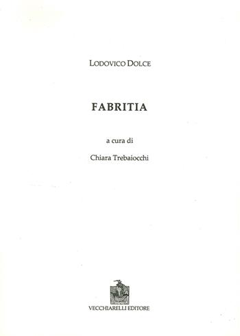 Fabritia - Lodovico Dolce - Libro Vecchiarelli 2015 | Libraccio.it
