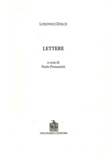 Lettere - Lodovico Dolce - Libro Vecchiarelli 2015 | Libraccio.it