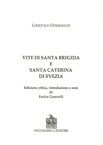 Vite di Santa Brigida e Santa Caterina di Svezia. Ediz. critica - Lodovico Domenichi - Libro Vecchiarelli 2016 | Libraccio.it