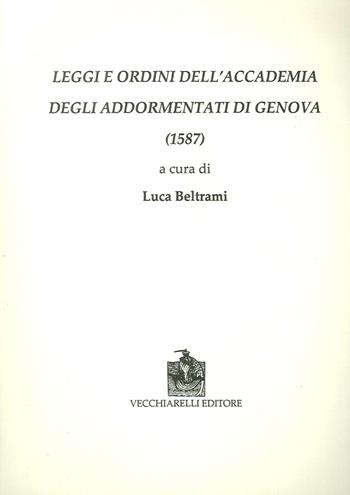 Leggi e ordini dell'Accademia degli Addormentati di Genova (1587)  - Libro Vecchiarelli 2016, La scena e l'ombra. Testi e studi teatr. | Libraccio.it