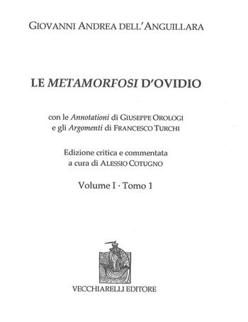 Le Metamorfosi di Ovidio. Ediz. critica. Vol. 1\1-2 - Giovanni Andrea Dell'Anguillara - Libro Vecchiarelli 2019 | Libraccio.it