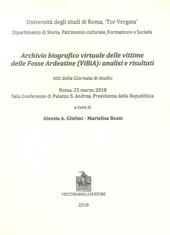 Archivio biografico virtuale delle vittime delle Fosse Ardeatine (VIBIA): analisi e risultati. Atti della giornata di studio (Roma, 23 marzo 2018)