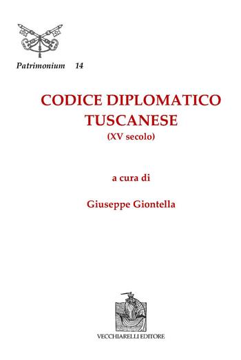 Codice diplomatico tuscanese (XV secolo)  - Libro Vecchiarelli 2020 | Libraccio.it