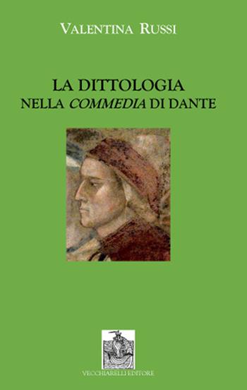 La dittologia nella Commedia di Dante - Valentina Russi - Libro Vecchiarelli 2022 | Libraccio.it
