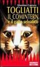 Togliatti il comintern e il gatto selvatico - Massimo Caprara - Libro Bietti 1999, Documenti storia | Libraccio.it
