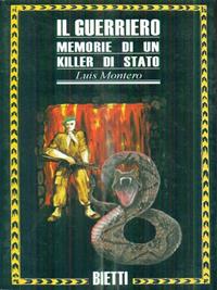Il guerriero. Memorie di un killer di stato - Luis Manuel Montero - Libro Bietti 1999, Biblioteca Bietti | Libraccio.it