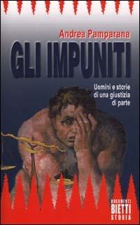 Gli impuniti - Andrea Pamparana - Libro Bietti 2000 | Libraccio.it