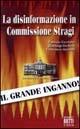La disinformazione in Commissione stragi - Fabrizio Cicchitto, Gianluigi Da Rold, Francesco Gironda - Libro Bietti 2002, Documenti storia | Libraccio.it