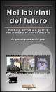 Nei labirinti del futuro - Angelo Frigerio, Gianstefano Frigerio - Libro Bietti 2002, Elitaria | Libraccio.it