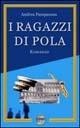 I ragazzi di Pola - Andrea Pamparana - Libro Bietti 2003, Caleidoscopio | Libraccio.it