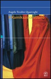 Il kamikaze cristiano - Angelo Tondini Quarenghi - Libro Bietti 2006, Biblioteca Bietti | Libraccio.it