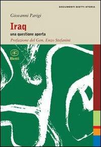 Iraq. Una questione aperta - Giovanni Parigi - Libro Bietti 2009, Documenti storia | Libraccio.it