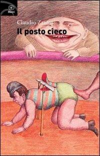 Il posto cieco - Claudio Zanini - Libro Bietti 2009, Fuori collana | Libraccio.it
