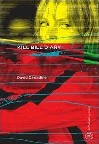 Kill Bill diary - David Carradine - Libro Bietti 2011, Heterotopia | Libraccio.it