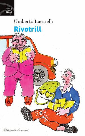 Rivotrill - Umberto Lucarelli - Libro Bietti 2011, Fuori collana | Libraccio.it