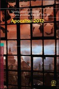 Apocalissi 2012. 22 variazioni su una possibile fine del mondo  - Libro Bietti 2012, Biblioteca Bietti | Libraccio.it