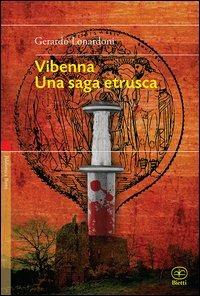 Vibenna. Una saga etrusca - Gerardo Lonardoni - Libro Bietti 2012, Biblioteca Bietti | Libraccio.it