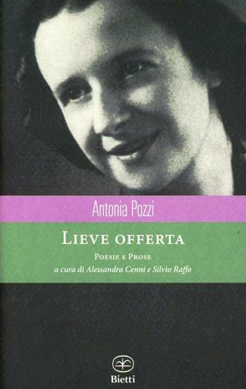 Lieve offerta. Poesie e prose - Antonia Pozzi - Libro Bietti 2013, Caleidoscopio | Libraccio.it