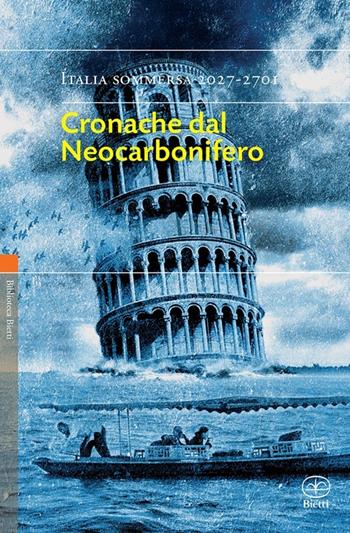 Cronache dal Neocarbonifero. Italia sommersa (2027-2701)  - Libro Bietti 2013, Biblioteca Bietti | Libraccio.it