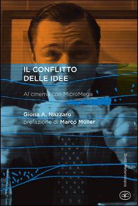 Il conflitto delle idee. Al cinema con MicroMega - Giona A. Nazzaro - Libro Bietti 2014, Heterotopia | Libraccio.it