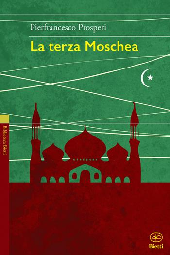 La terza moschea - Pierfrancesco Prosperi - Libro Bietti 2015, Biblioteca Bietti | Libraccio.it