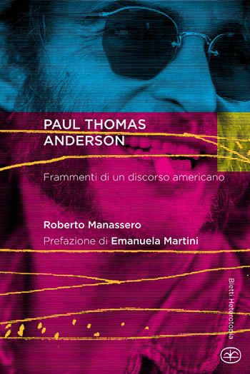 Paul Thomas Anderson - Roberto Manassero - Libro Bietti 2015, Heterotopia | Libraccio.it