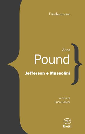 Jefferson e Mussolini - Ezra Pound - Libro Bietti 2015, L' archeometro | Libraccio.it