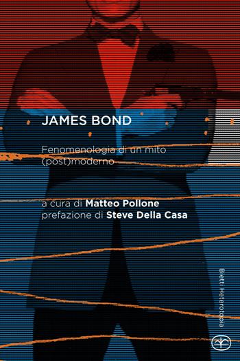 James Bond. Fenomenologia di un mito (post)moderno  - Libro Bietti 2016, Heterotopia | Libraccio.it